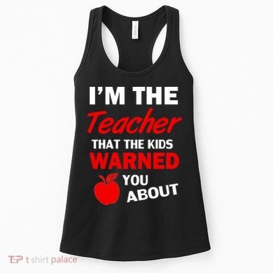 I'm The Teacher Kids Warned You About Women's Tank Top