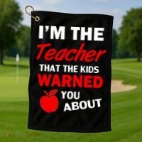 I'm The Teacher Kids Warned You About Golf Towel thumb 1