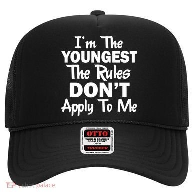 I'm the Youngest the Rules Don't Apply To Me Funny Hat