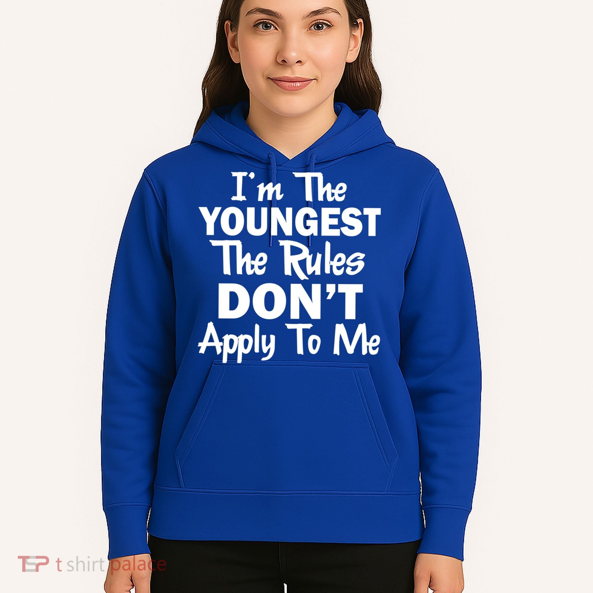 I'm the Youngest the Rules Don't Apply To Me Funny Hoodie