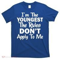 I'm the Youngest the Rules Don't Apply To Me Funny T-Shirt thumb 0