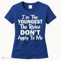 I'm the Youngest the Rules Don't Apply To Me Funny Women's T-Shirt thumb 0