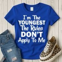 I'm the Youngest the Rules Don't Apply To Me Funny Women's T-Shirt thumb 3