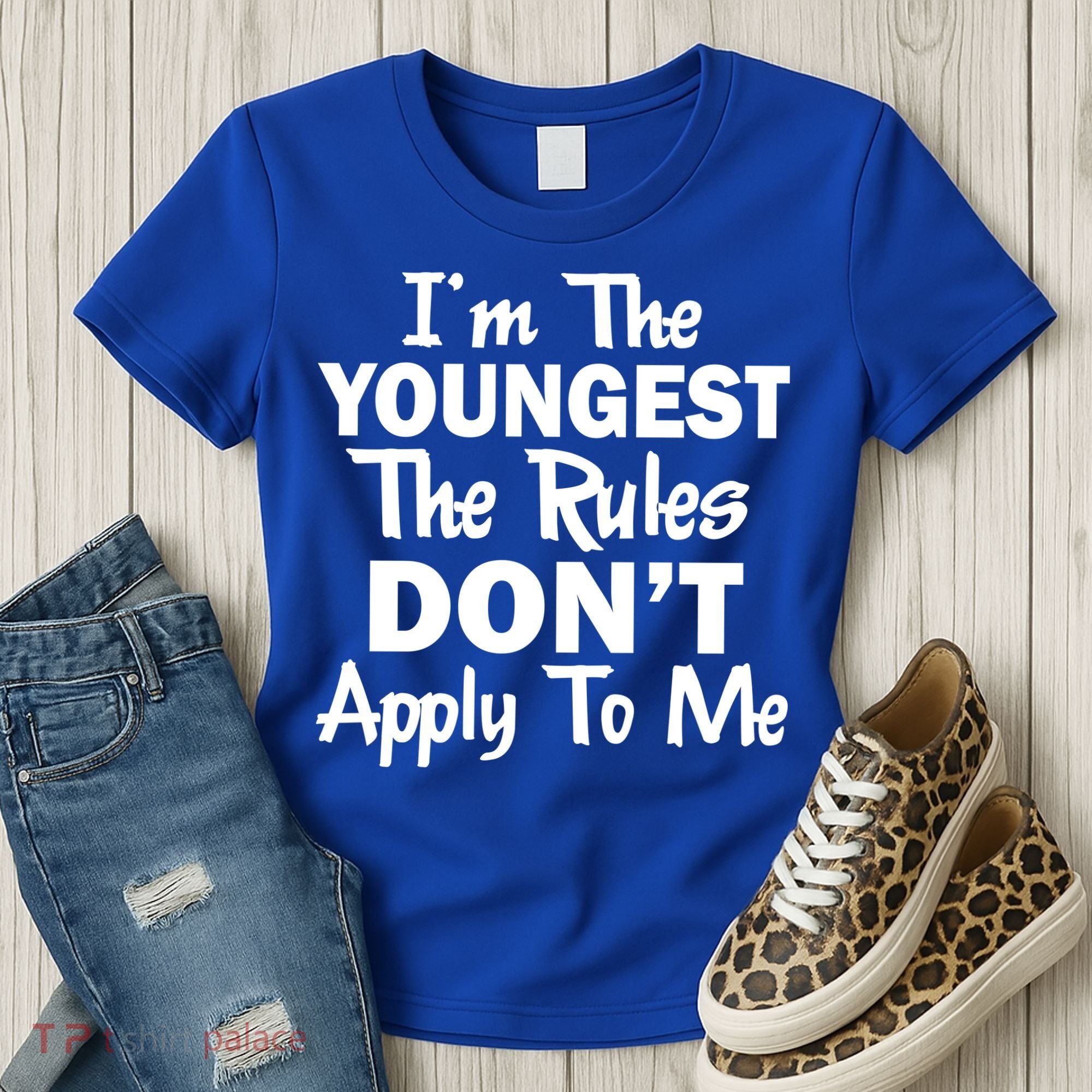 I'm the Youngest the Rules Don't Apply To Me Funny Women's T-Shirt
