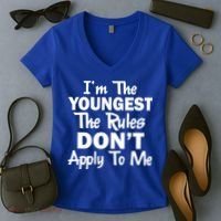 I'm the Youngest the Rules Don't Apply To Me Funny Women's V-Neck T-Shirt thumb 2