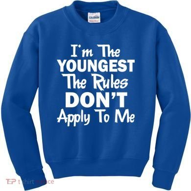 I'm the Youngest the Rules Don't Apply To Me Funny Kids Sweatshirt