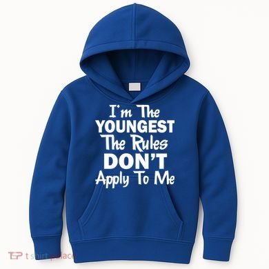 I'm the Youngest the Rules Don't Apply To Me Funny Kids Hoodie