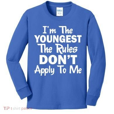 I'm the Youngest the Rules Don't Apply To Me Funny Kids Long Sleeve Shirt
