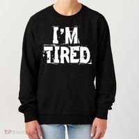 I'm Tired Women's Sweatshirt thumb 0