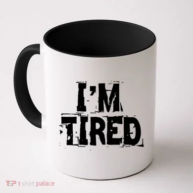 I'm Tired Coffee Mug