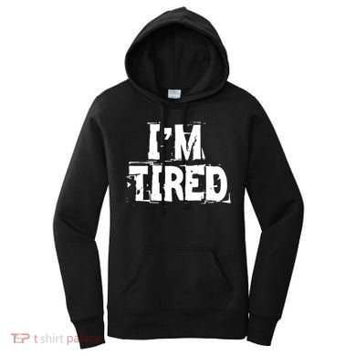 I'm Tired Women's Hoodie