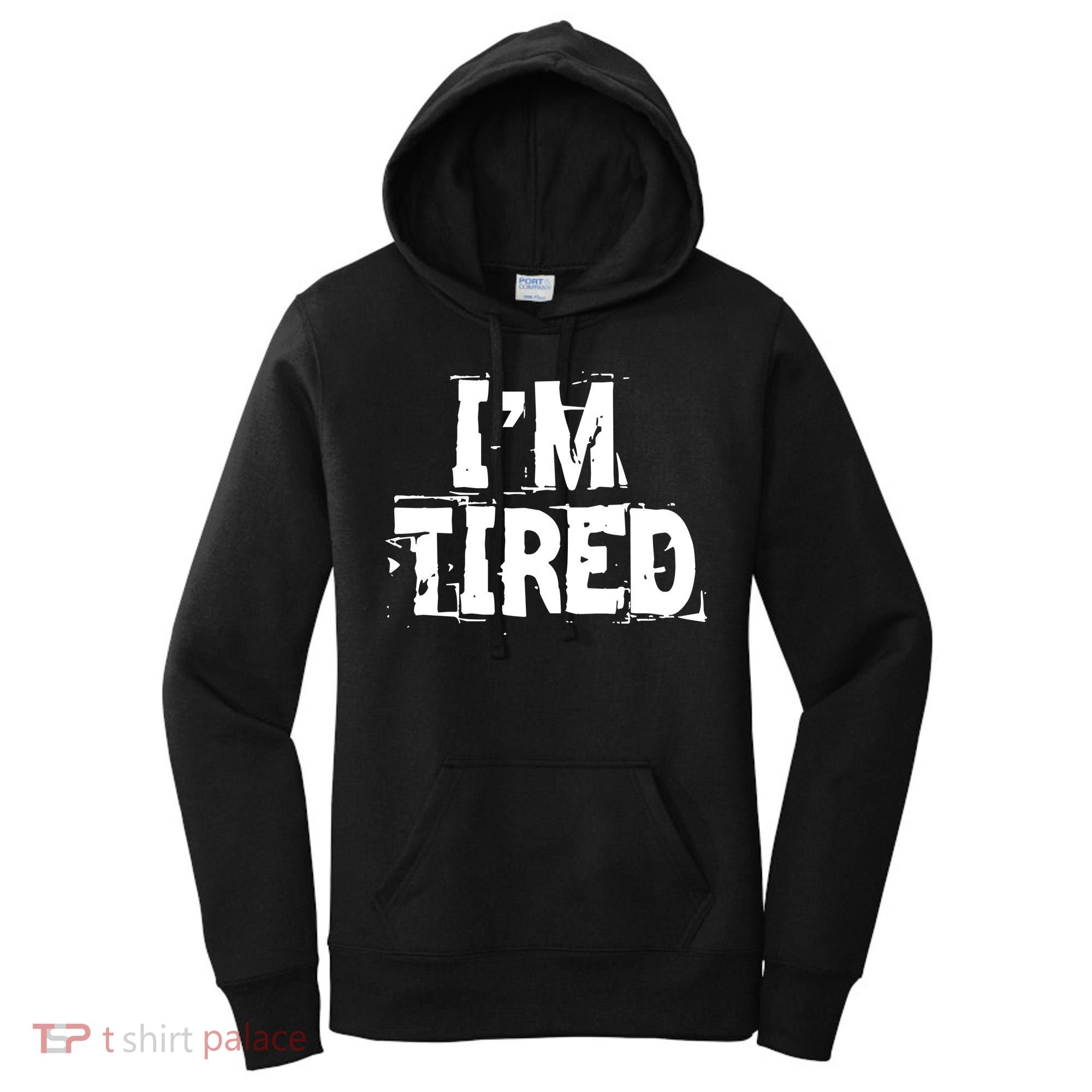 I'm Tired Women's Hoodie