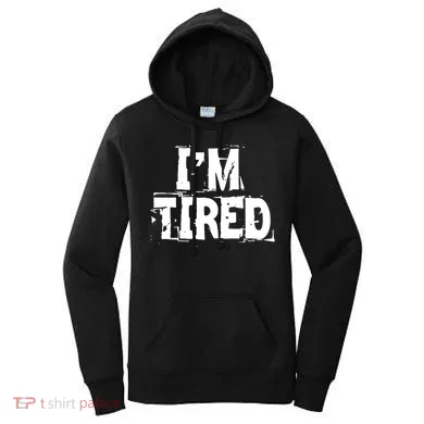 I'm Tired Women's Hoodie