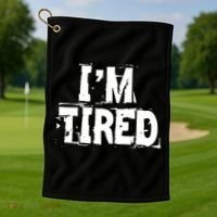 I'm Tired Golf Towel thumb 1