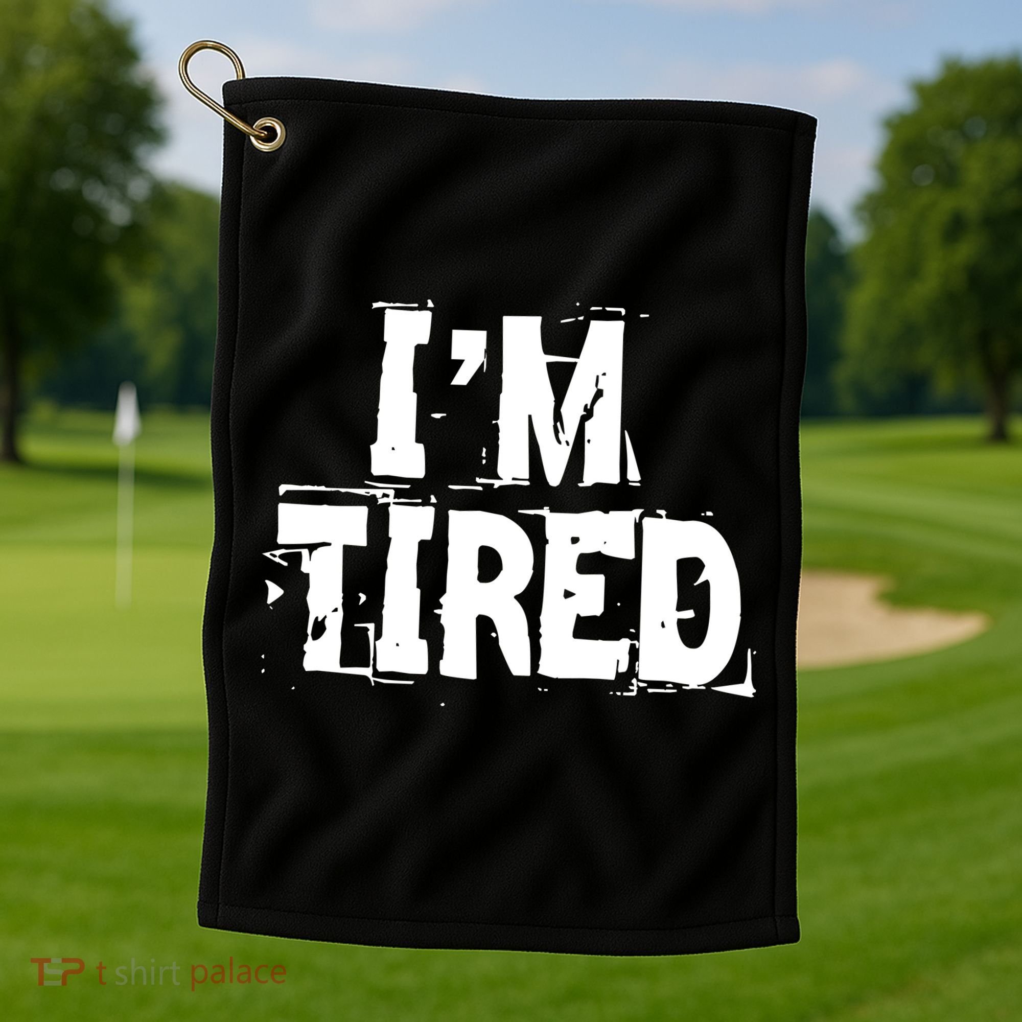 I'm Tired Golf Towel