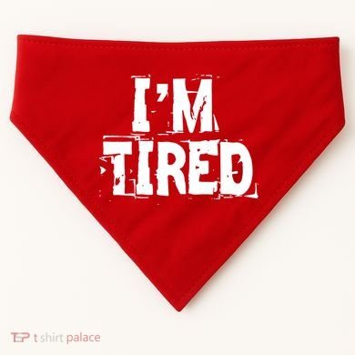 I'm Tired USA-Made Doggie Bandana