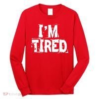 I'm Tired Long Sleeve Shirt thumb 0