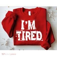 I'm Tired Sweatshirt thumb 2