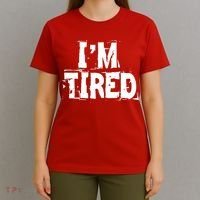 I'm Tired T-Shirt thumb 4
