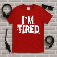 I'm Tired T-Shirt thumb 5