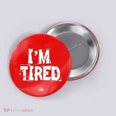 I'm Tired Button