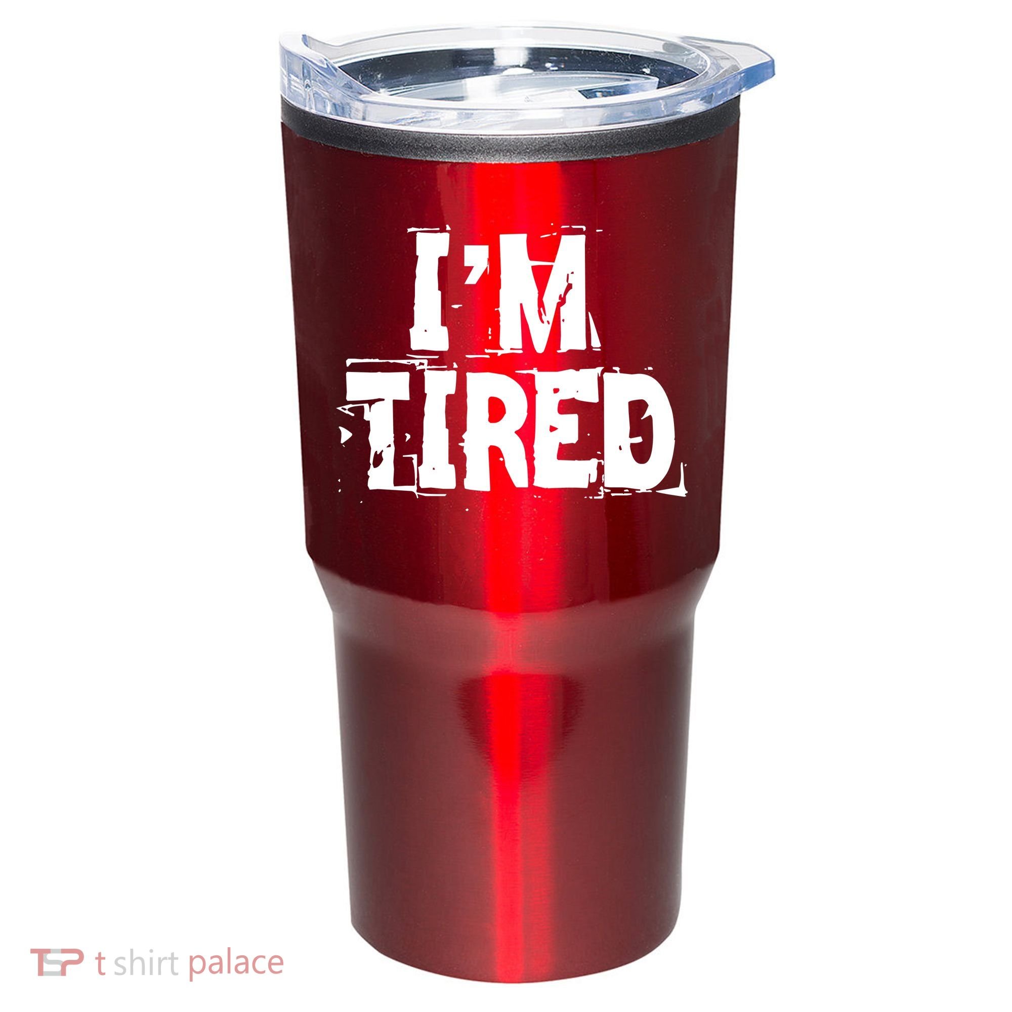 I'm Tired Tumbler