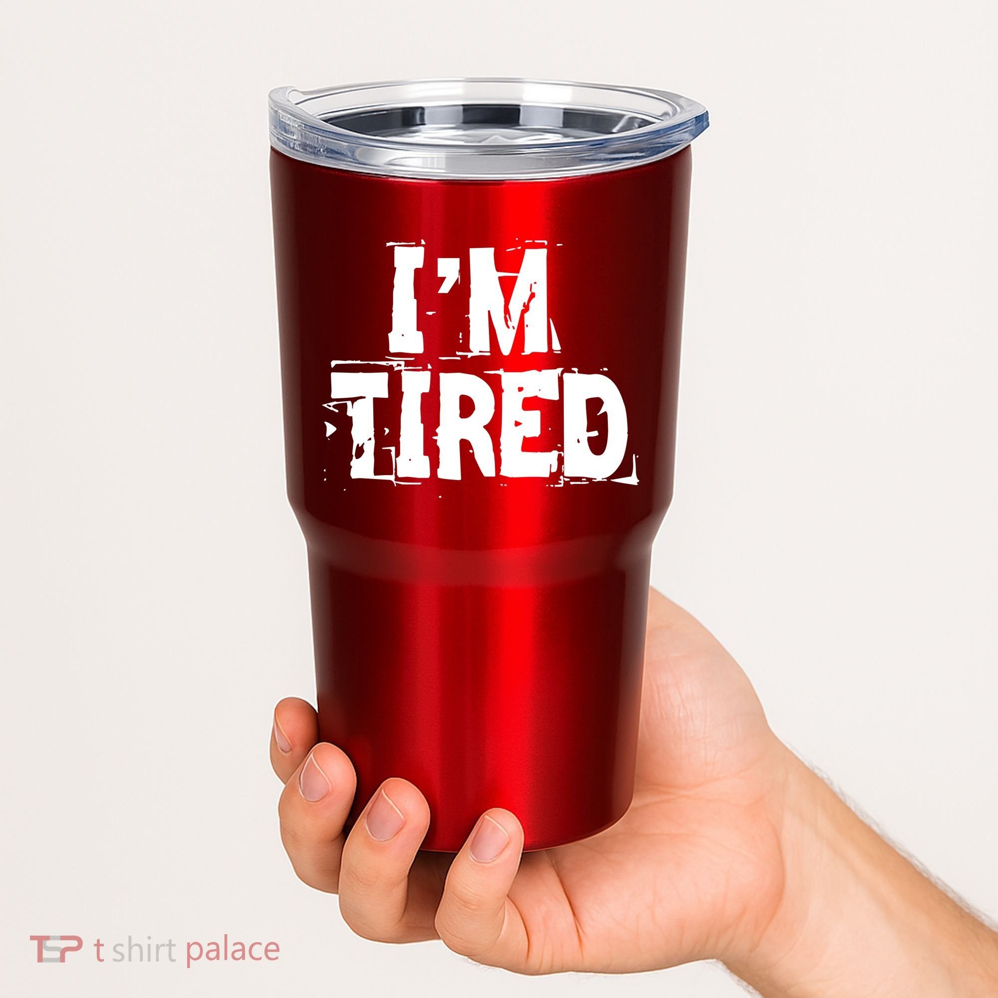 I'm Tired Tumbler