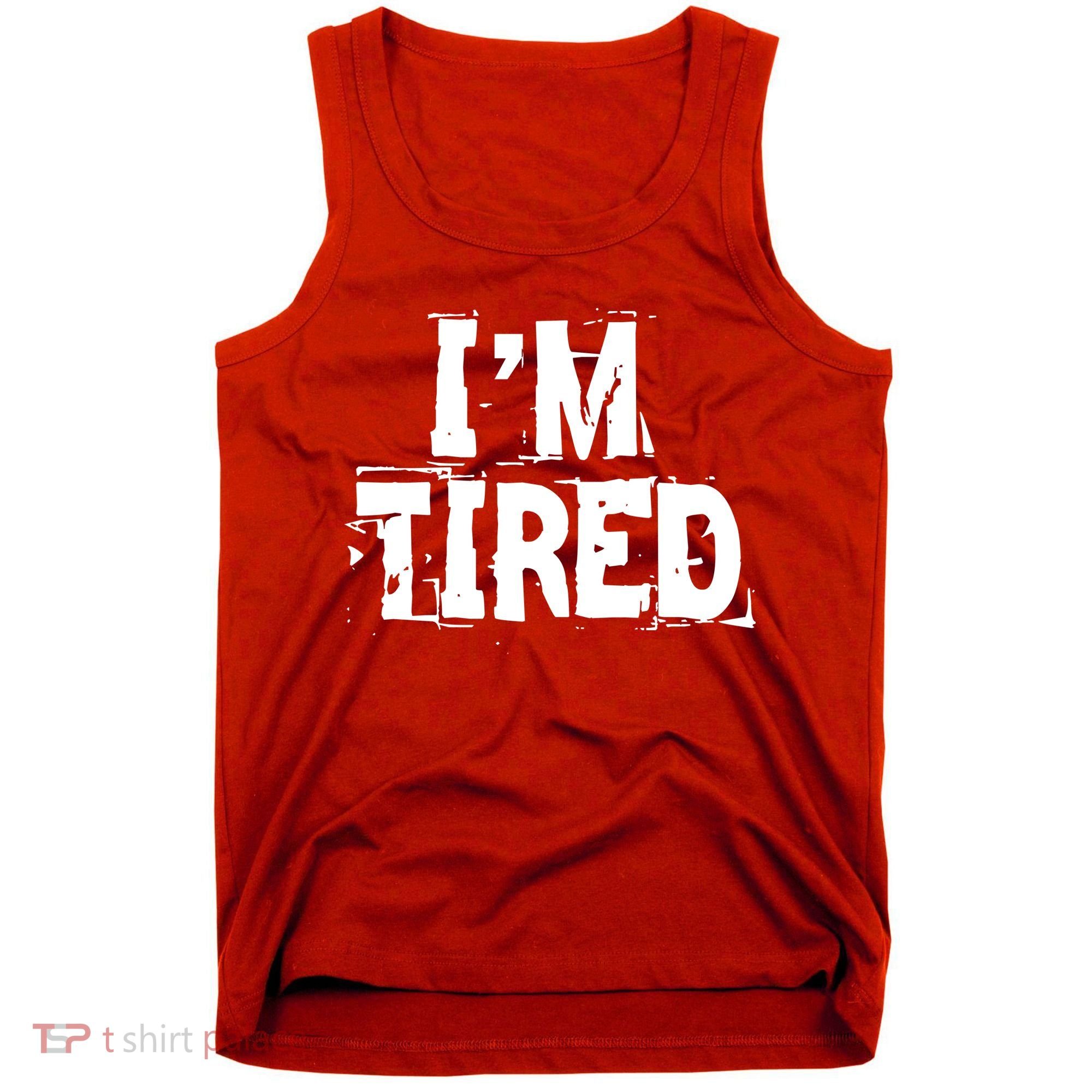 I'm Tired Tank Top