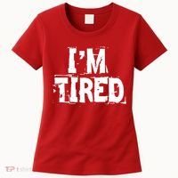 I'm Tired Women's T-Shirt thumb 0
