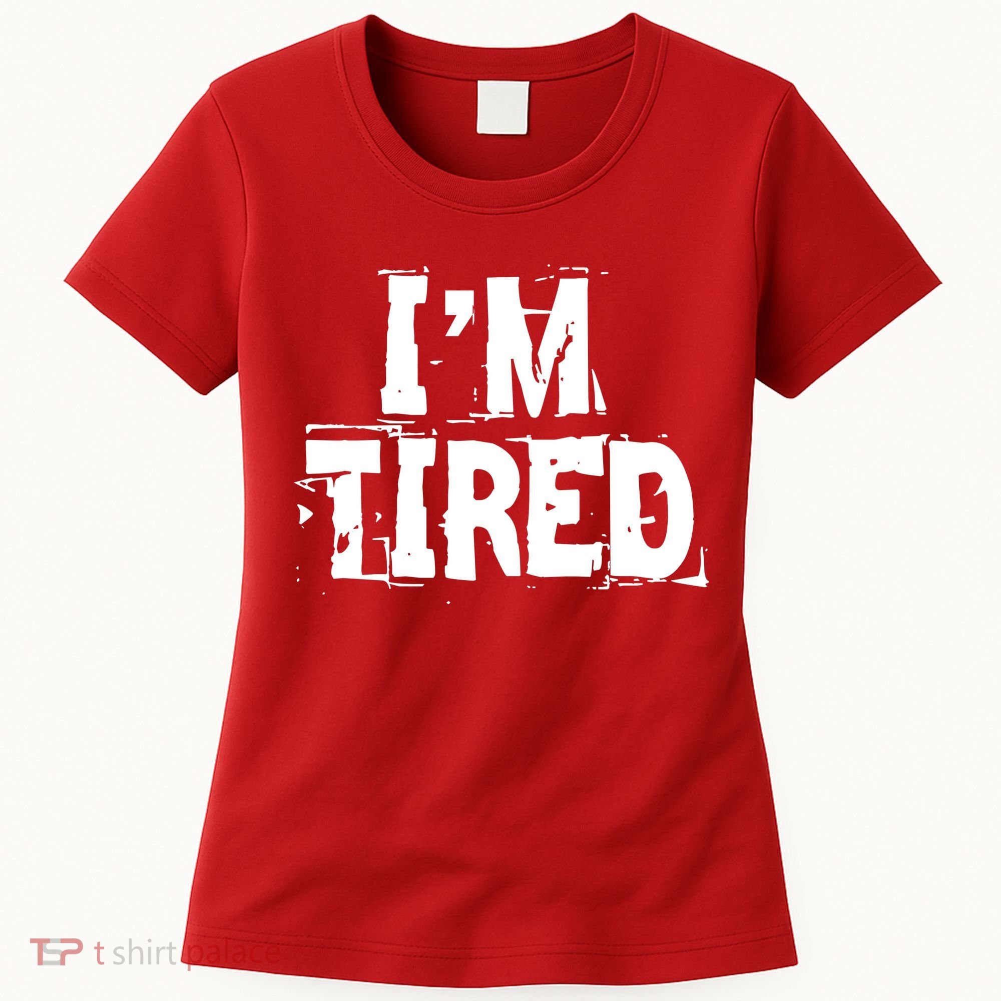 I'm Tired Women's T-Shirt