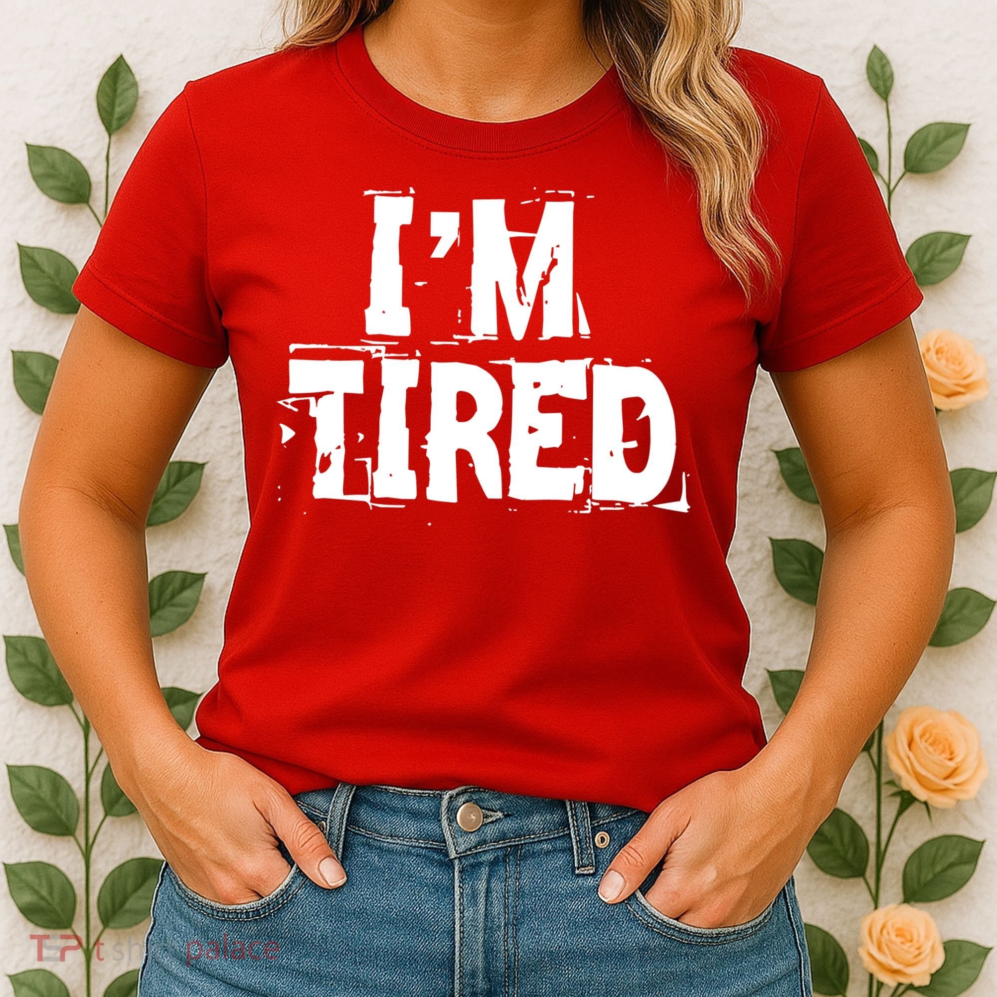 I'm Tired Women's T-Shirt