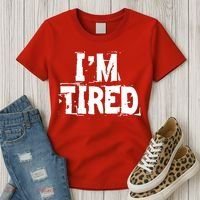 I'm Tired Women's T-Shirt thumb 3