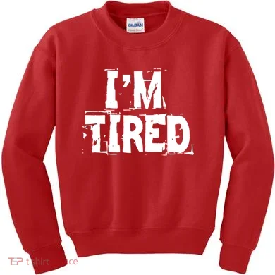 I'm Tired Kids Sweatshirt
