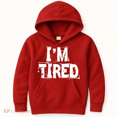 I'm Tired Kids Hoodie