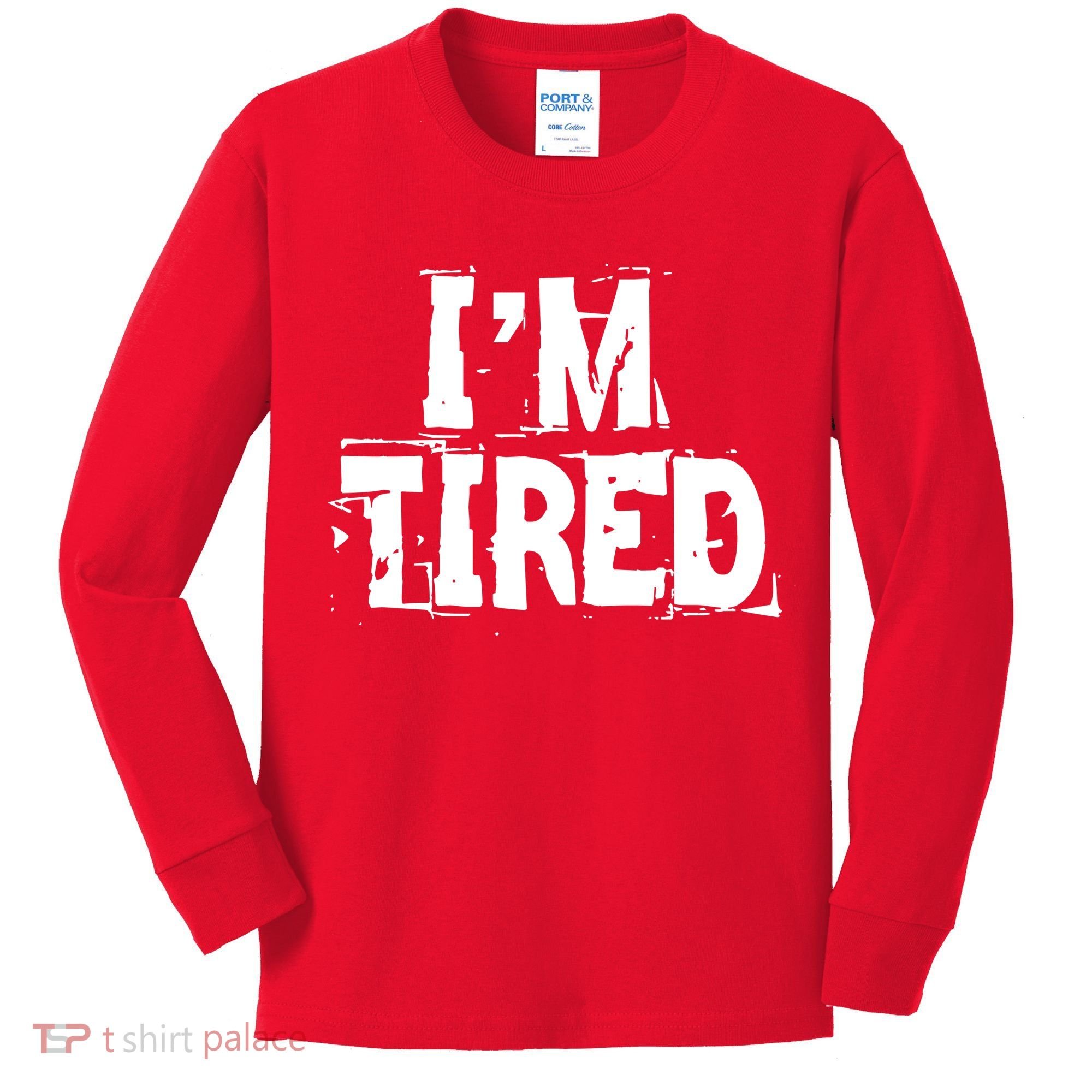 I'm Tired Kids Long Sleeve Shirt