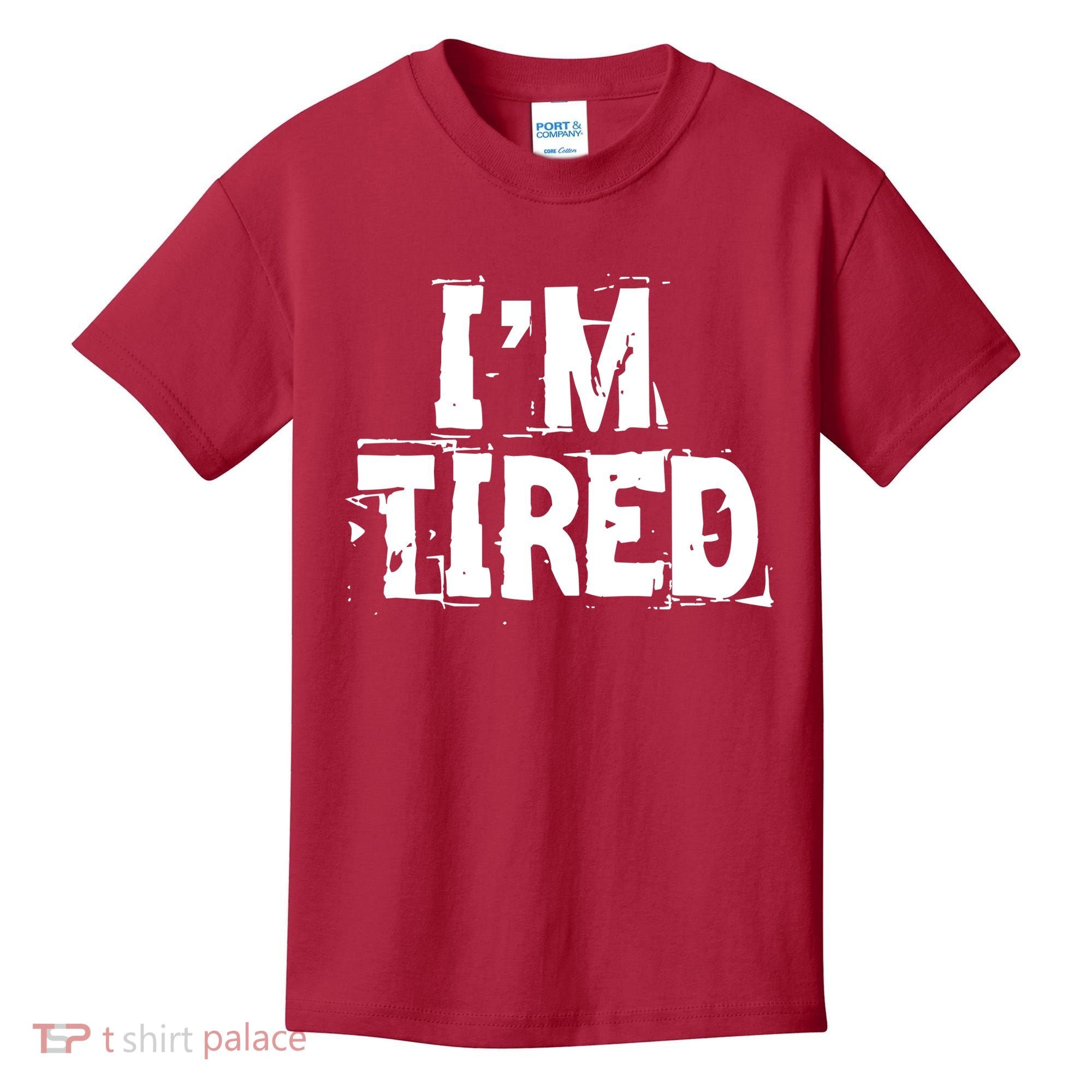 I'm Tired Kids T-Shirt
