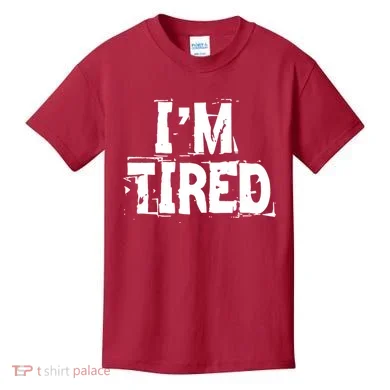 I'm Tired Kids T-Shirt