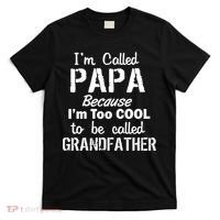 I'm Too Cool To Be Called Grandfather Papa T-Shirt thumb 0