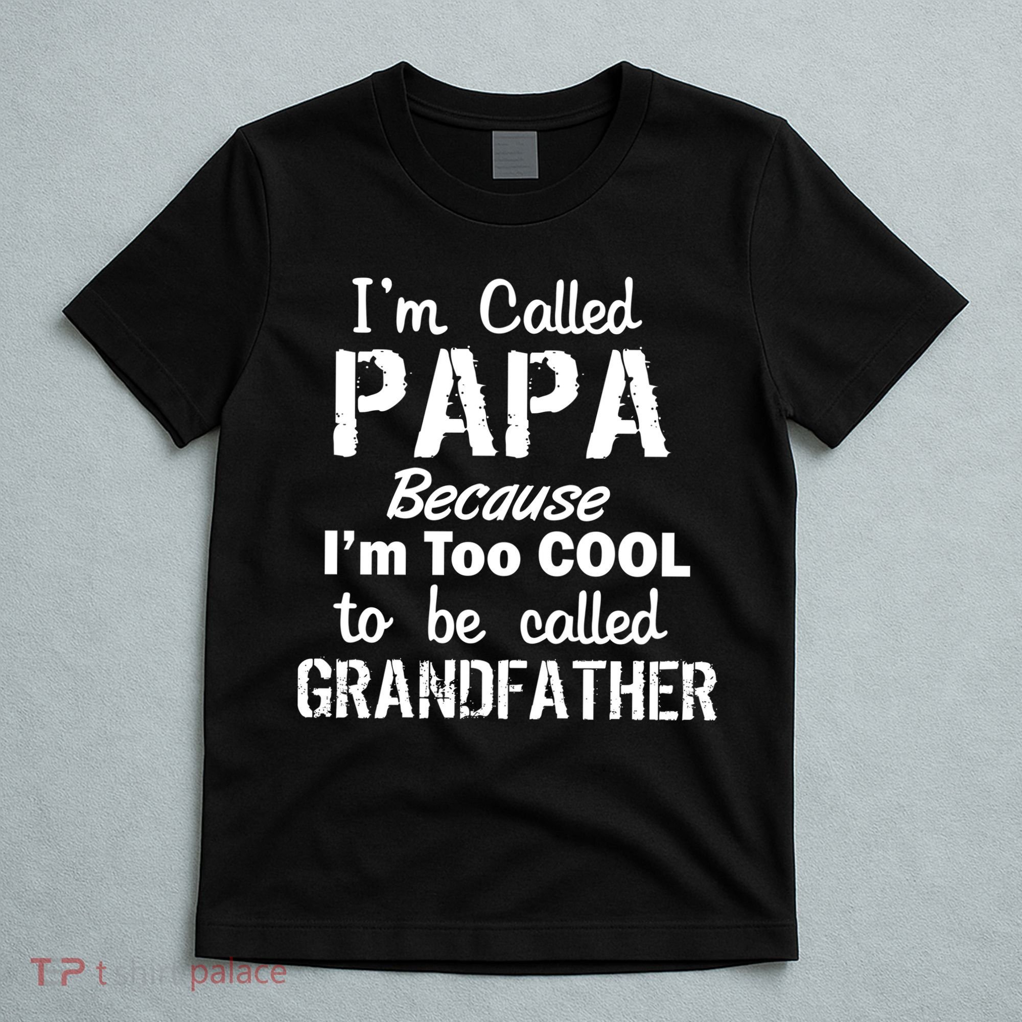 I'm Too Cool To Be Called Grandfather Papa T-Shirt