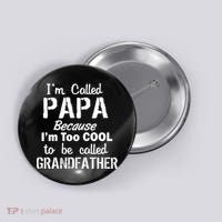 I'm Too Cool To Be Called Grandfather Papa Button thumb 0