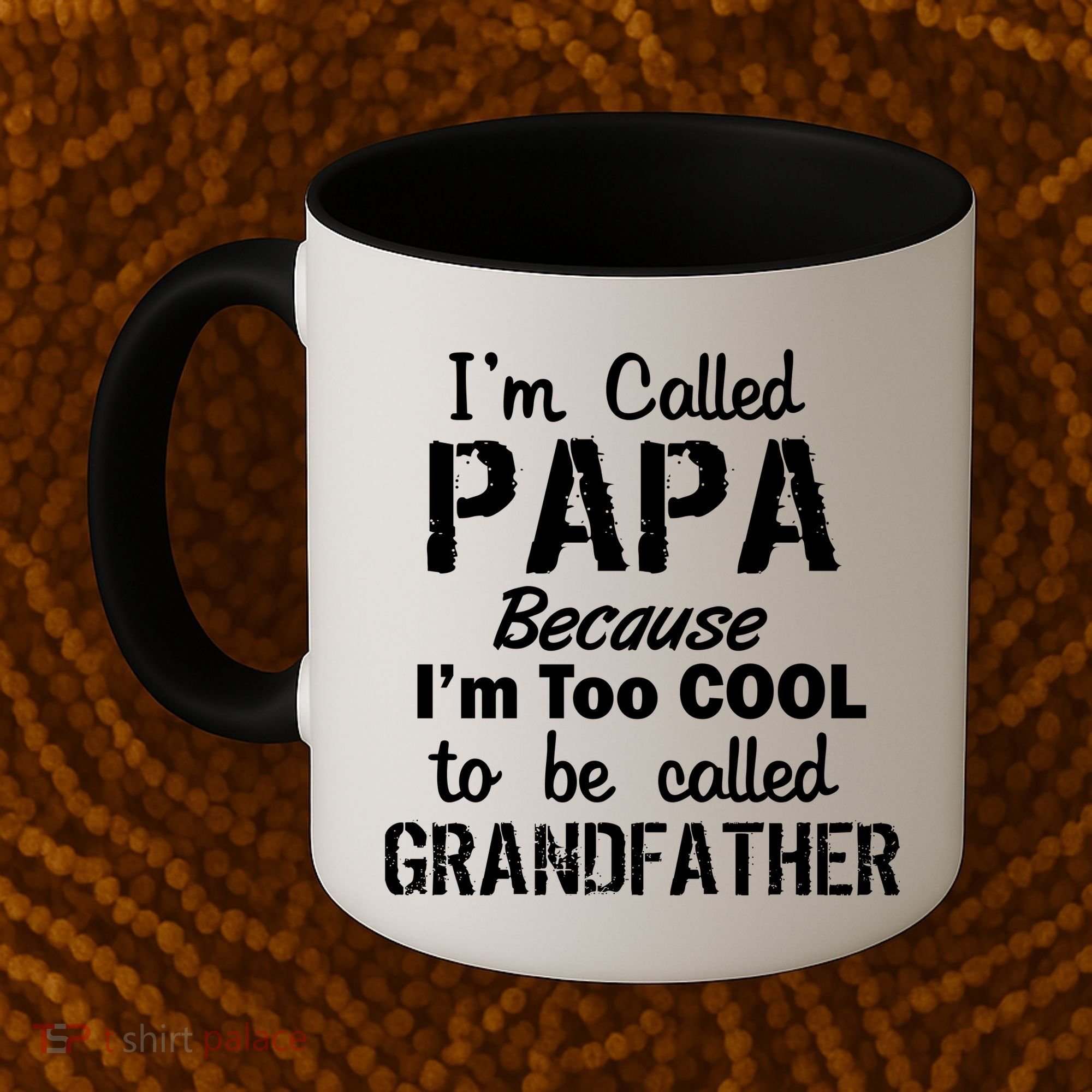 I'm Too Cool To Be Called Grandfather Papa Coffee Mug