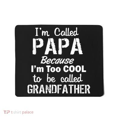 I'm Too Cool To Be Called Grandfather Papa Mousepad
