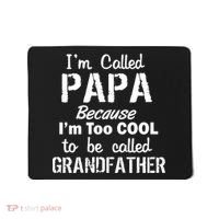 I'm Too Cool To Be Called Grandfather Papa Mousepad thumb 0