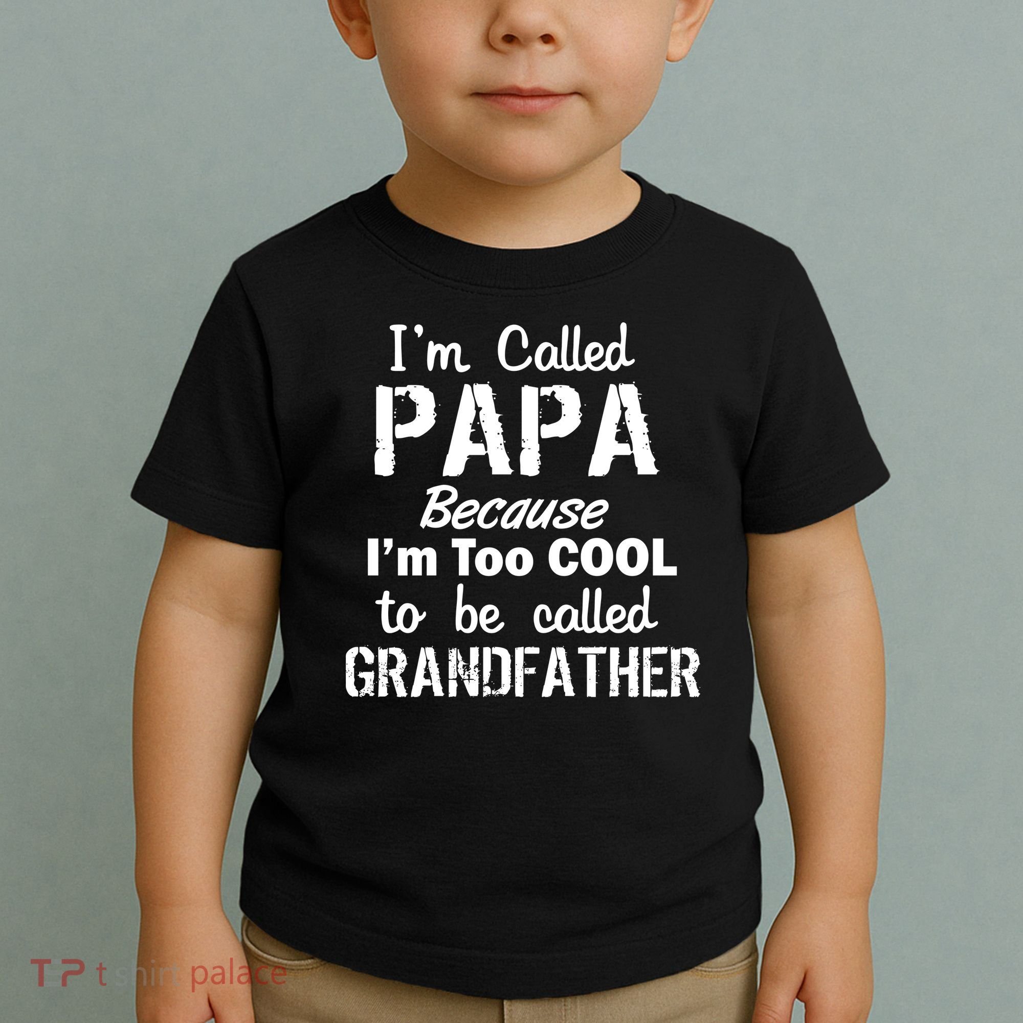 I'm Too Cool To Be Called Grandfather Papa Toddler T-Shirt