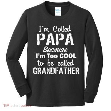 I'm Too Cool To Be Called Grandfather Papa Kids Long Sleeve Shirt