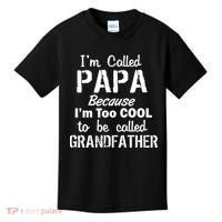 I'm Too Cool To Be Called Grandfather Papa Kids T-Shirt thumb 0