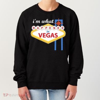 I'm what Happened in Vegas Women's Sweatshirt