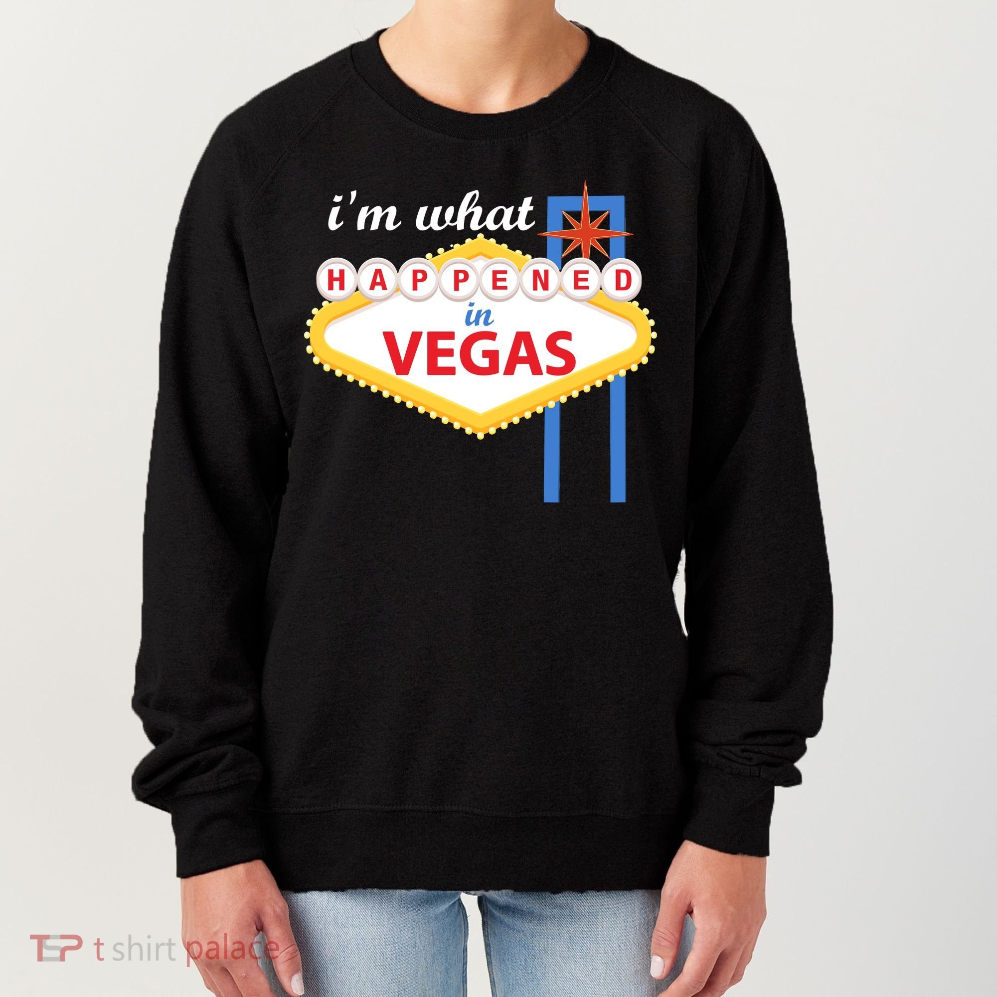 I'm what Happened in Vegas Women's Sweatshirt