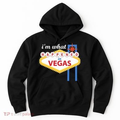 I'm what Happened in Vegas Hoodie