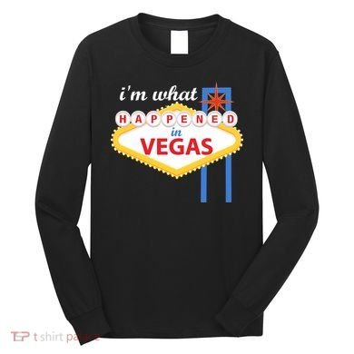 I'm what Happened in Vegas Long Sleeve Shirt